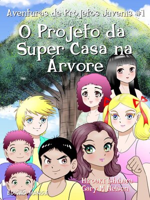 cover image of O Projeto da Super Casa na Árvore (Edição mangá)